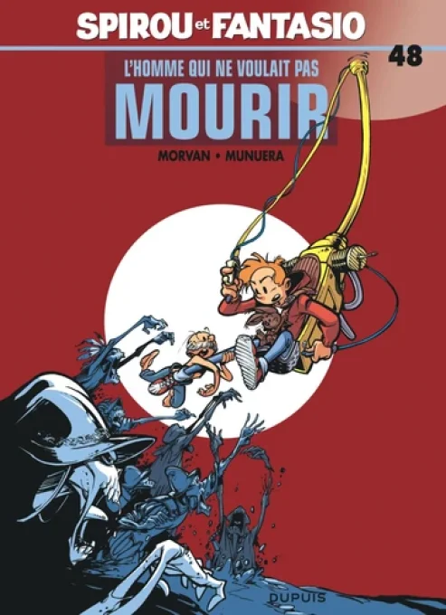 QSpirou et Fantasio  tome 48, l'homme qui ne voulait pas mourir