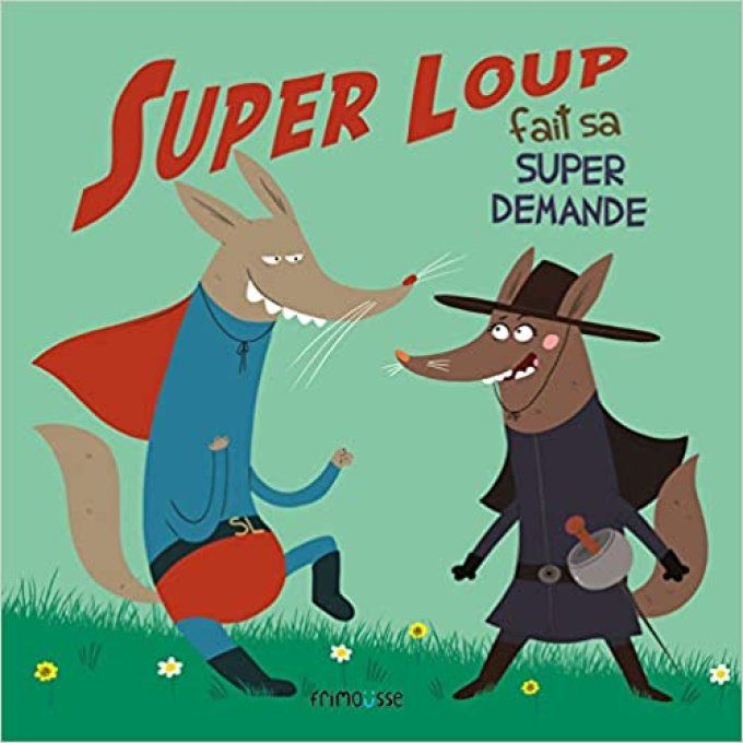 Super Loup fait sa super demande