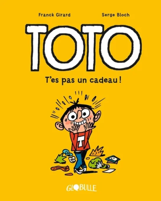 Toto t'es pas un cadeau ! Tome 7