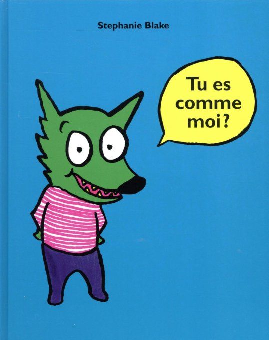 Tu es comme moi ?